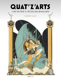 QUATZARTS - LART EN FETE A LECOLE DES BEAUX-ARTS (1892-1966)