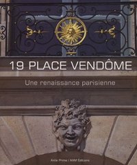 19 PLACE VENDOME - UNE RENAISSANCE PARISIENNE