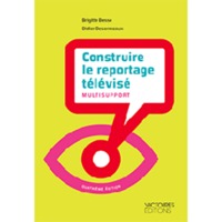 CONSTRUIRE LE REPORTAGE TELEVISE