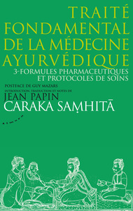 Caraka Samhita - Traité fondamental de la médecine ayurvédique - Tome 3 : Formules pharmaceutiques