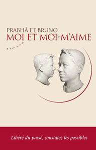 MOI ET MOI-M'AIME - LIBERE DU PASSE, CONSTATEZ LES POSSIBLES