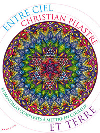 ENTRE CIEL ET TERRE : 14 MANDALAS COMPLEXES A METTRE EN COULEUR