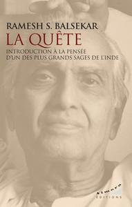 LA QUETE - INTRODUCTION A LA PENSEE D'UN DES PLUS GRANDS SAGES DE L'INDE