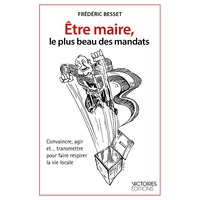 ETRE MAIRE, LE PLUS BEAU DES MANDATS