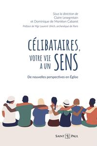 CELIBATAIRES, VOTRE VIE A UN SENS SENS - DE NOUVELLES PERSPECTIVES EN EGLISE