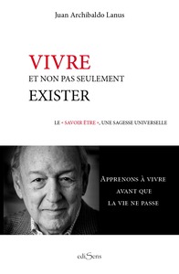 VIVRE, NON PAS SEULEMENT EXISTER