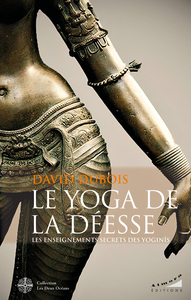 Le Yoga de la Déesse - Les enseignements secrets des Yoginîs