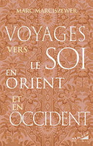 VOYAGES VERS LE SOI EN ORIENT ET EN OCCIDENT