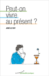 Peut-on vivre au présent ?