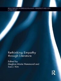 RETHINKING EMPATHY THROUGH LITERATURE