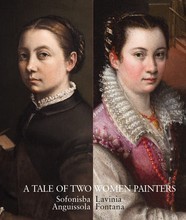 A TALE OF TWO WOMEN PAINTERS SOFONISBA ANGUISSOLA AND LAVINIA FONTANA /ANGLAIS