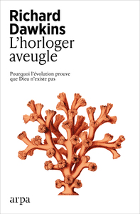 L'HORLOGER AVEUGLE - POURQUOI L'EVOLUTION PROUVE QUE DIEU N'EXISTE PAS
