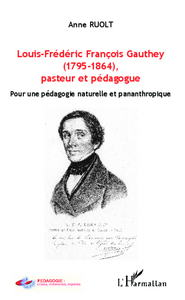 Louis-Frédéric François Gauthey (1795-1864), pasteur et pédagogue