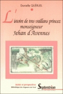 L'ISTOIRE DE TRES VAILLANS PRINCEZ MONSEIGNEUR JEHAN D'AVENNES