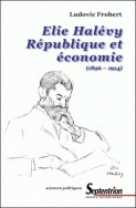 ELIE HALEVY - REPUBLIQUE ET ECONOMIE, 1896-1914