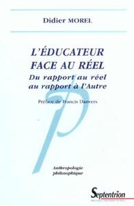 L''EDUCATEUR FACE AU REEL - DU RAPPORT AU REEL AU RAPPORT A L''AUTRE