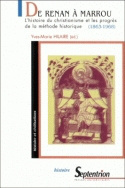 DE RENAN A MARROU - L'HISTOIRE DU CHRISTIANISME ET LES  PROGRES DE LA METHODE HISTORIQUE, 1863-1968