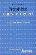 Prophète dans le désert - essais sur Patrick White