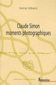 CLAUDE SIMON MOMENTS PHOTOGRAPHIQUES