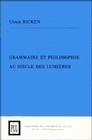 Grammaire et philosophie au siècle des Lumières - controverses sur l'ordre naturel et la clarté du français