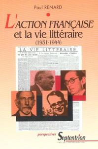 L''ACTION FRANCAISE ET LA VIE LITTERAIRE (1931-1944)