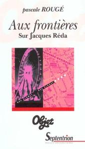 AUX FRONTIERES. SUR JACQUES REDA