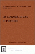 LES LANGAGES, LE SENS ET L'HISTOIRE. COLLOQUE INTERNATIONAL DE L'UNIV ERSITE DE LILLE III JANVIER-MA