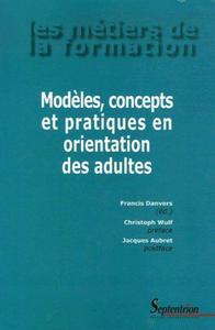 MODELES, CONCEPTS ET PRATIQUES EN ORIENTATION DES ADULTES