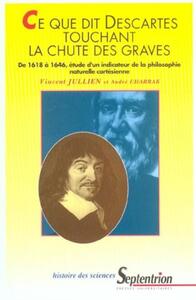 CE QUE DIT DESCARTES TOUCHANT LA CHUTE DES GRAVES - DE 1618 A 1646, ETUDE D''UN INDICATEUR DE LA PHI