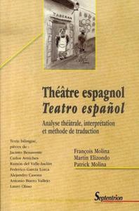 THEATRE ESPAGNOL / TEATRO ESPANOL - ANALYSE THEATRALE, INTERPRETATION ET METHODE DE TRADUCTION