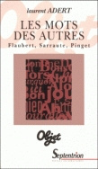 Les mots des autres - lieu commun et création romanesque dans les oeuvres de Gustave Flaubert, Nathalie Sarraute et Rober