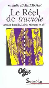 LE REEL DE TRAVIOLE - ARTAUD, BATAILLE, LEIRIS, MICHAUX ET ALII
