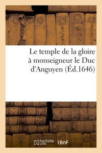 LE TEMPLE DE LA GLOIRE A MONSEIGNEUR LE DUC D'ANGUYEN