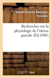 RECHERCHES SUR LA PHYSIOLOGIE DE L'UTERUS GRAVIDE