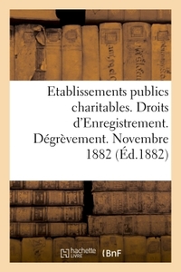 DIRECTION GENERALE DE L'ENREGISTREMENT DES DOMAINES ET DU TIMBRE. ETABLISSEMENTS PUBLICS CHARITABLES