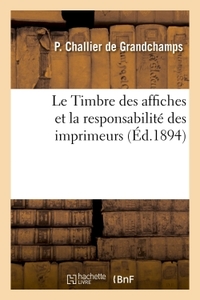 LE TIMBRE DES AFFICHES ET LA RESPONSABILITE DES IMPRIMEURS - RAPPORT PRESENTE AU CONGRES DES MAITRES