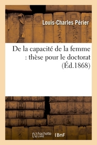 DE LA CAPACITE DE LA FEMME : THESE POUR LE DOCTORAT