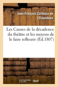 LES CAUSES DE LA DECADENCE DU THEATRE ET LES MOYENS DE LE FAIRE REFLEURIR. INSTITUT DE FRANCE - POUR