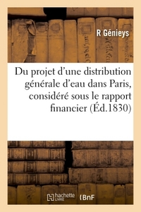 DU PROJET D'UNE DISTRIBUTION GENERALE D'EAU DANS PARIS, CONSIDERE SOUS LE RAPPORT FINANCIER