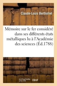 MEMOIRE SUR LE FER CONSIDERE DANS SES DIFFERENTS ETATS METALLIQUES, LU A L'ACADEMIE - ROYALE DES SCI