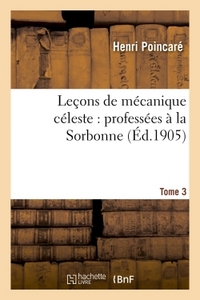 LECONS DE MECANIQUE CELESTE : PROFESSEES A LA SORBONNE. TOME 3