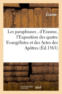 LES PARAPHRASES , D'ERASME, DIVISEES EN 2 TOMES, DONT LE PREMIER CONTIENT L'EXPOSITION DES - QUATRE