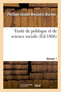 TRAITE DE POLITIQUE ET DE SCIENCE SOCIALE - VOLUME 1 - PRECEDE D'UNE NOTICE SUR LA VIE ET LES TRAVAU