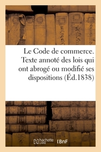 CODE DE COMMERCE, COLLATIONNE SUR LE TEXTE OFFICIEL, ANNOTE DE LA CONFERENCE DES ARTICLES - DES CODE