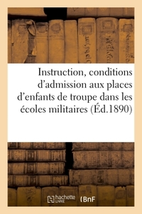 INSTRUCTION STIPULANT LES CONDITIONS D'ADMISSION AUX PLACES D'ENFANTS DE TROUPE - DANS LES ECOLES MI