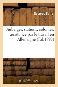 AUBERGES, STATIONS, COLONIES, ASSISTANCE PAR LE TRAVAIL EN ALLEMAGNE