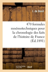 470 FORMULES MNEMOTECHNIQUES POUR LA CHRONOLOGIE DES PRINCIPAUX FAITS DE L'HISTOIRE DE FRANCE - DEPU