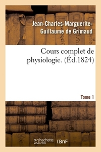 COURS COMPLET DE PHYSIOLOGIE. TOME 1