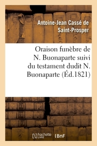 ORAISON FUNEBRE DE N. BUONAPARTE SUIVI DU TESTAMENT DUDIT N. BUONAPARTE - LE TOUT RECUEILLI PAR UN C