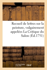 RECUEIL DE LETTRES SUR LA PEINTURE, VULGAIREMENT APPELEES LA CRITIQUE DU SALON